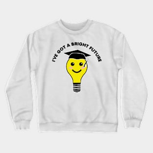 I’ve Got A Bright Future 2 Crewneck Sweatshirt